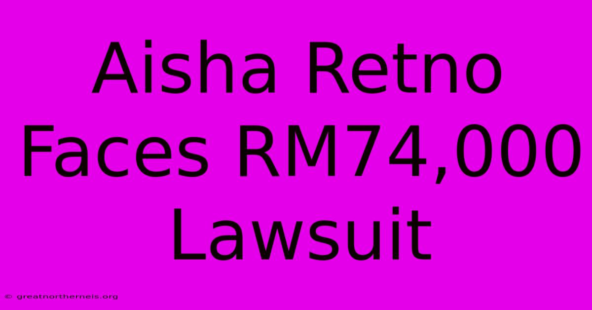 Aisha Retno Faces RM74,000 Lawsuit