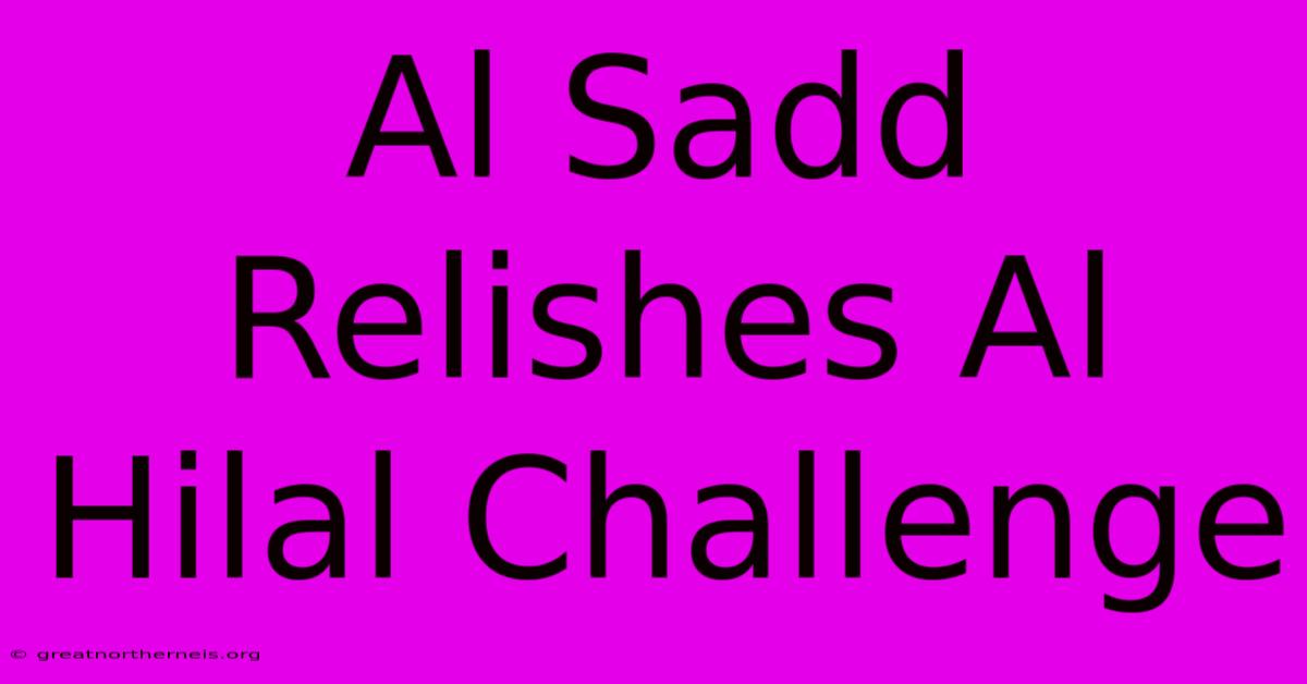 Al Sadd Relishes Al Hilal Challenge