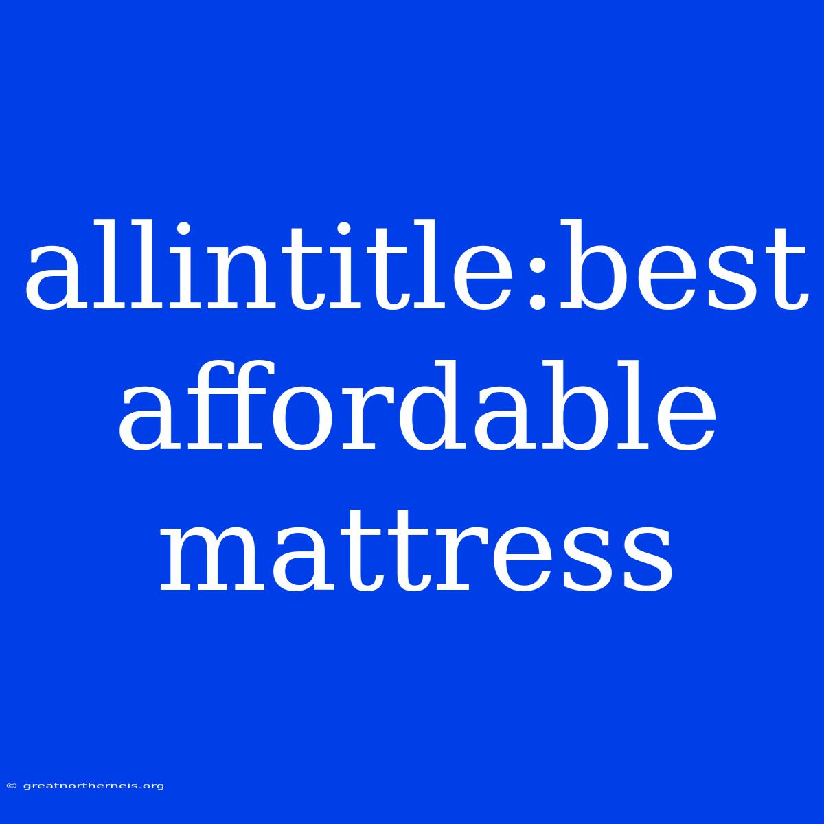 Allintitle:best Affordable Mattress