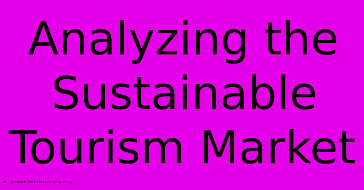 Analyzing The Sustainable Tourism Market