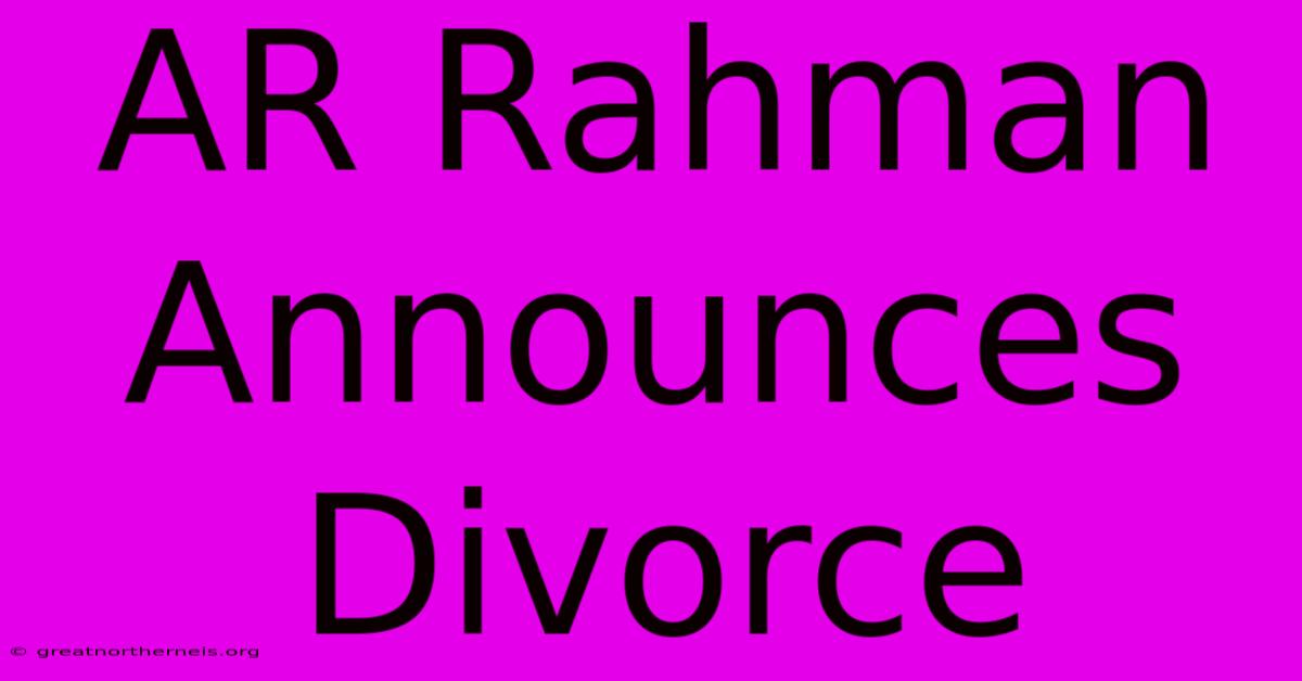 AR Rahman Announces Divorce