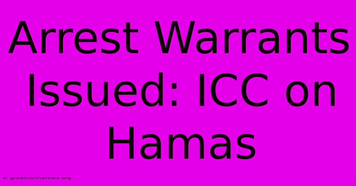 Arrest Warrants Issued: ICC On Hamas