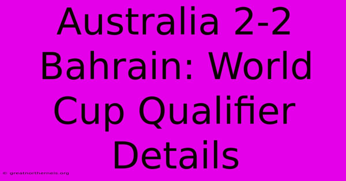 Australia 2-2 Bahrain: World Cup Qualifier Details