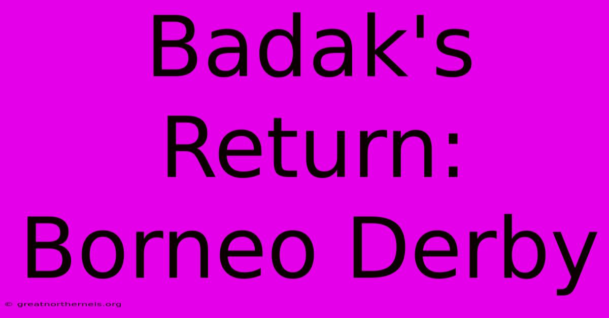 Badak's Return: Borneo Derby