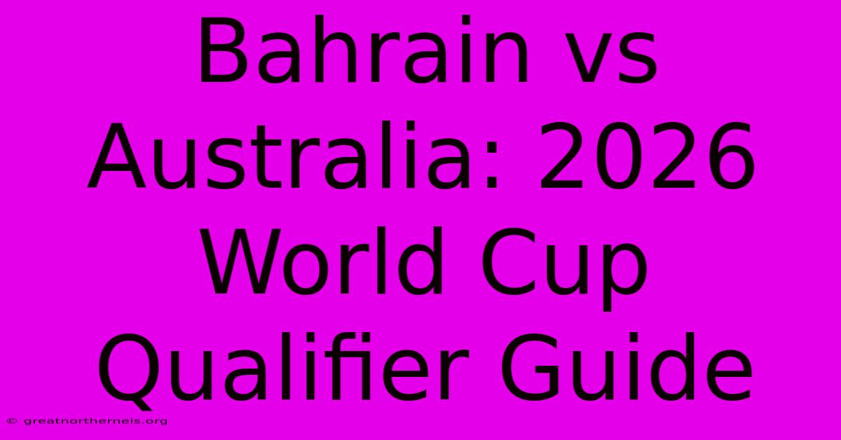 Bahrain Vs Australia: 2026 World Cup Qualifier Guide