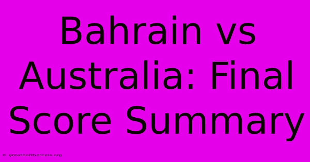 Bahrain Vs Australia: Final Score Summary