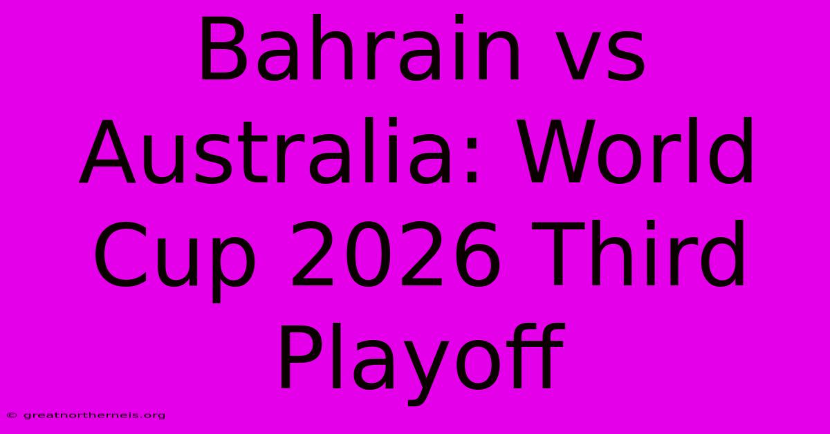 Bahrain Vs Australia: World Cup 2026 Third Playoff