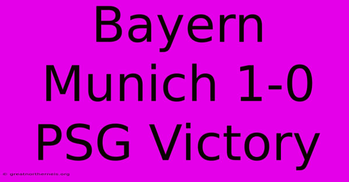 Bayern Munich 1-0 PSG Victory