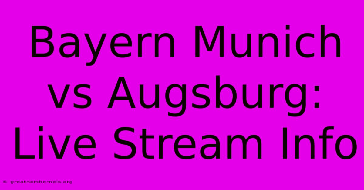 Bayern Munich Vs Augsburg: Live Stream Info