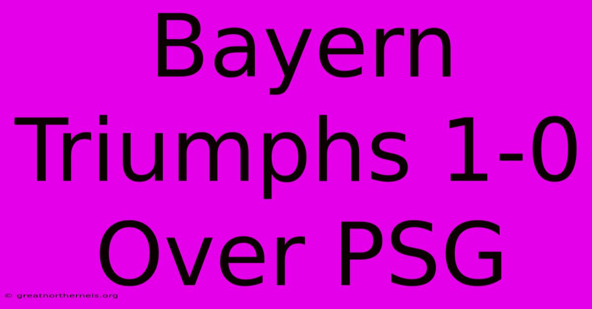 Bayern Triumphs 1-0 Over PSG