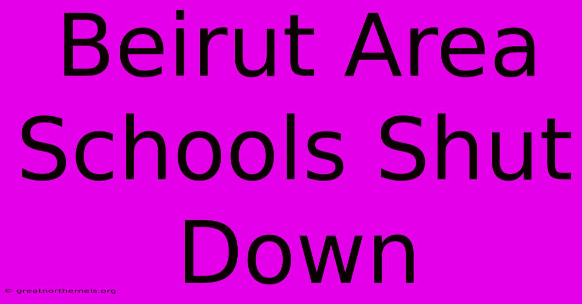 Beirut Area Schools Shut Down