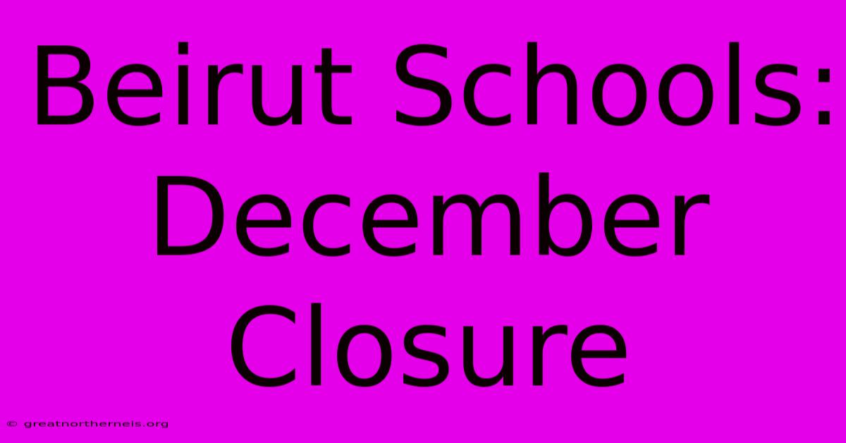 Beirut Schools: December Closure