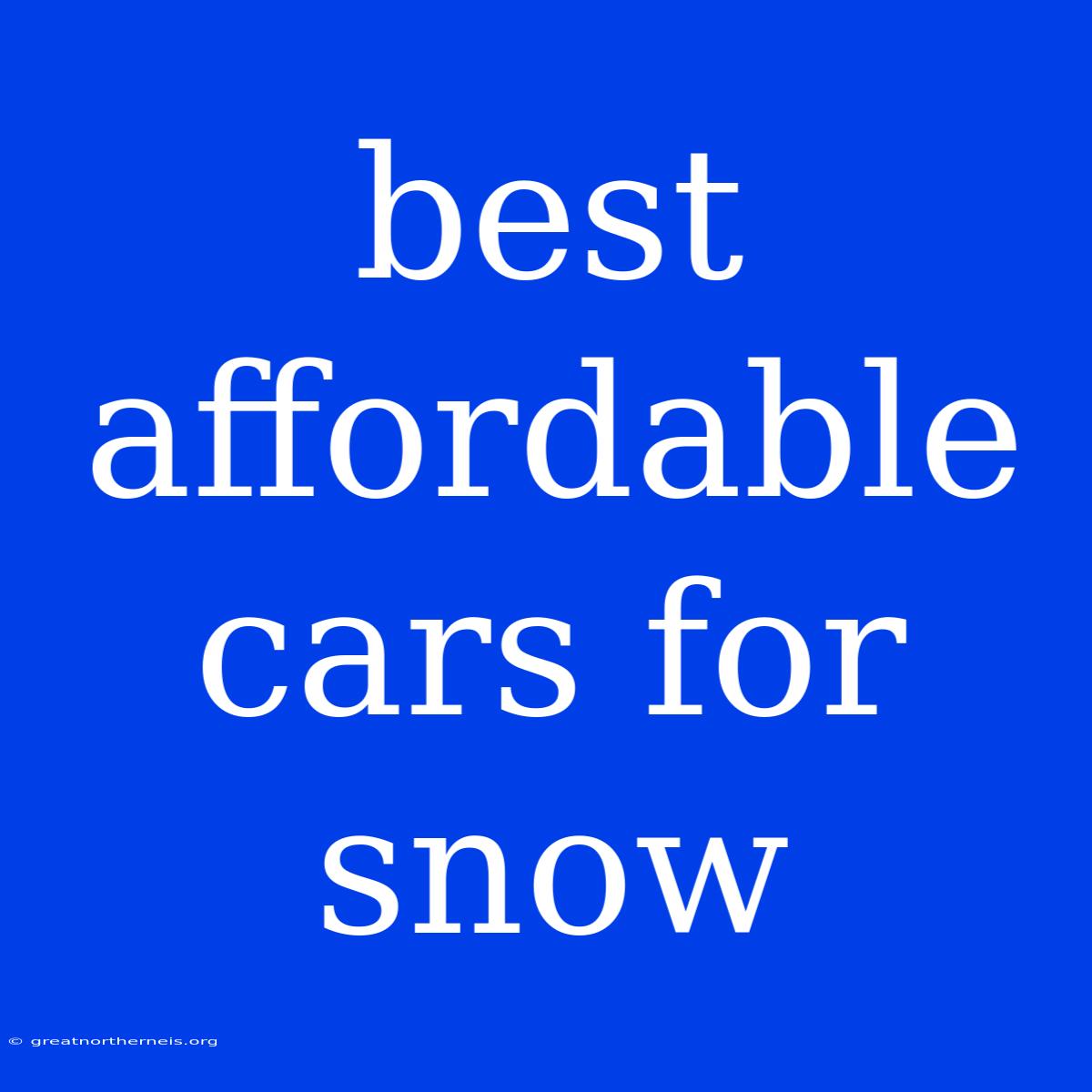 Best Affordable Cars For Snow