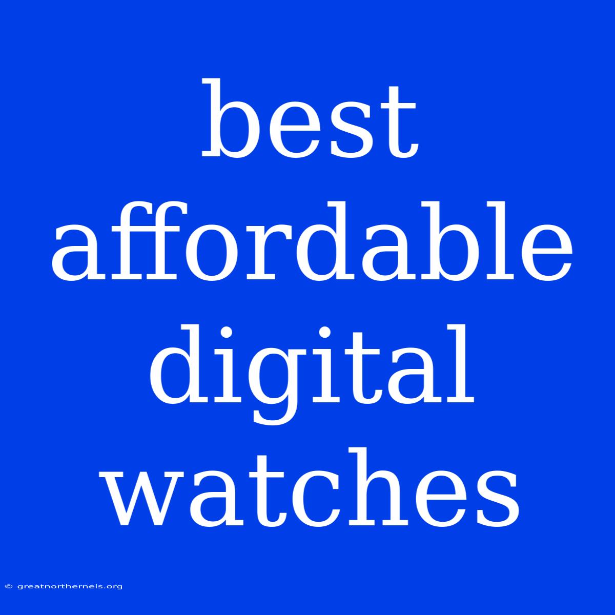 Best Affordable Digital Watches