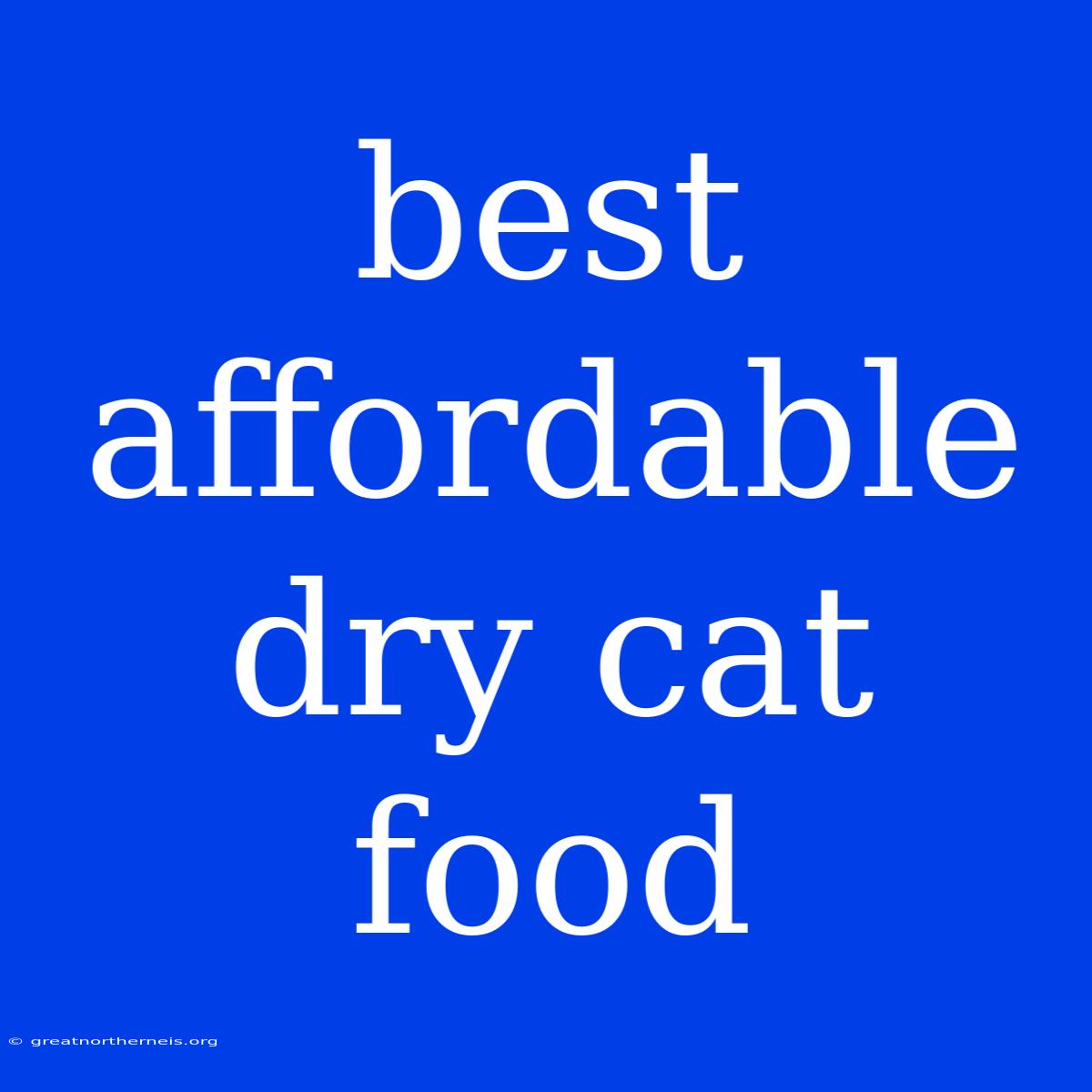 Best Affordable Dry Cat Food