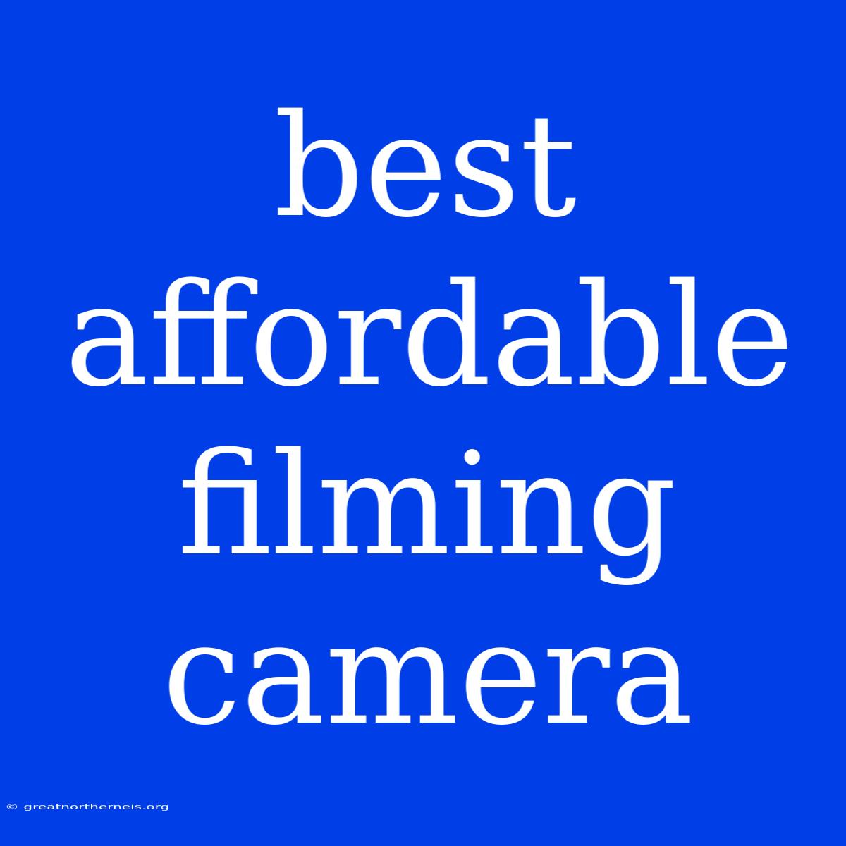 Best Affordable Filming Camera