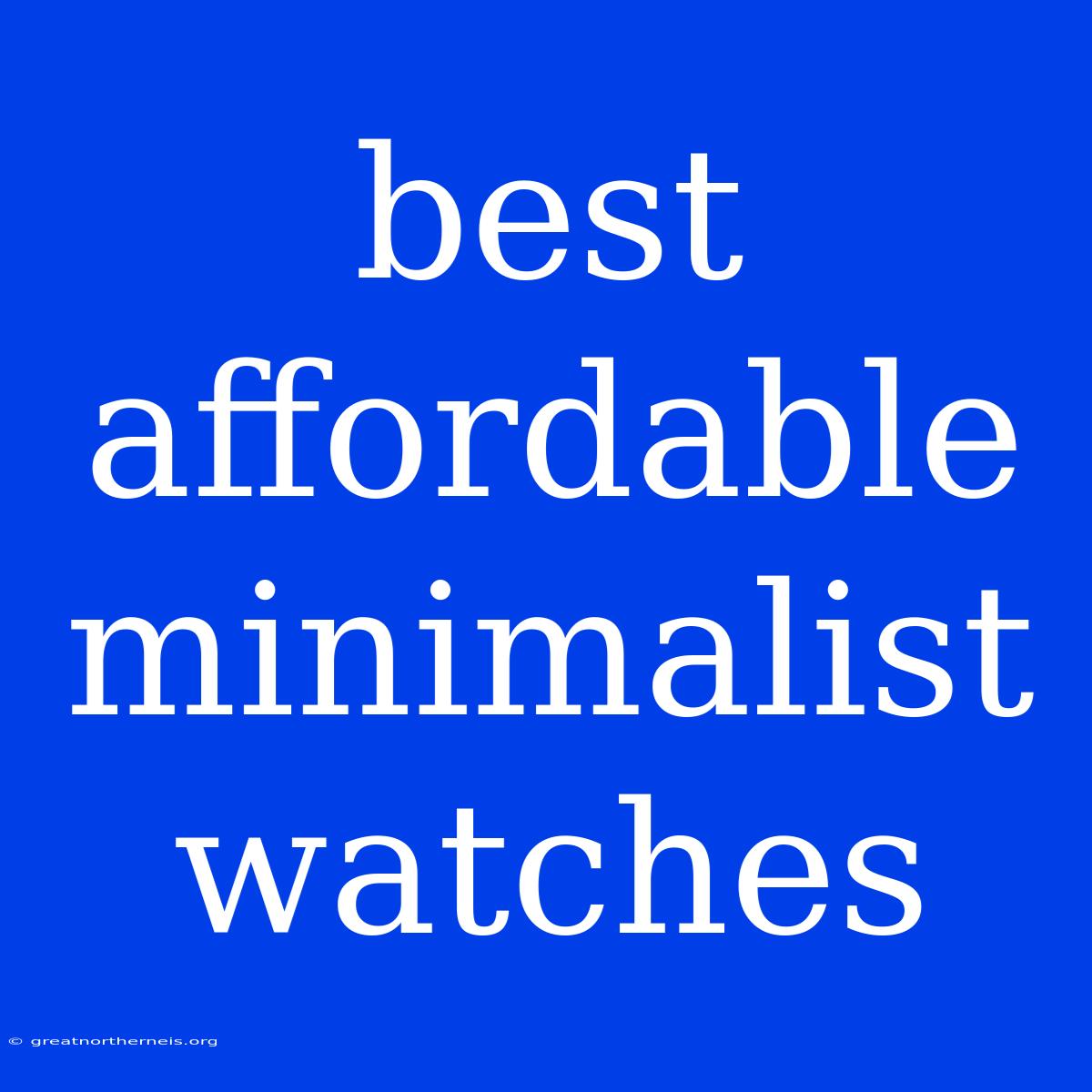 Best Affordable Minimalist Watches