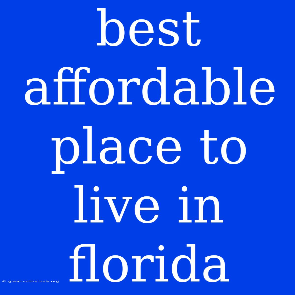 Best Affordable Place To Live In Florida