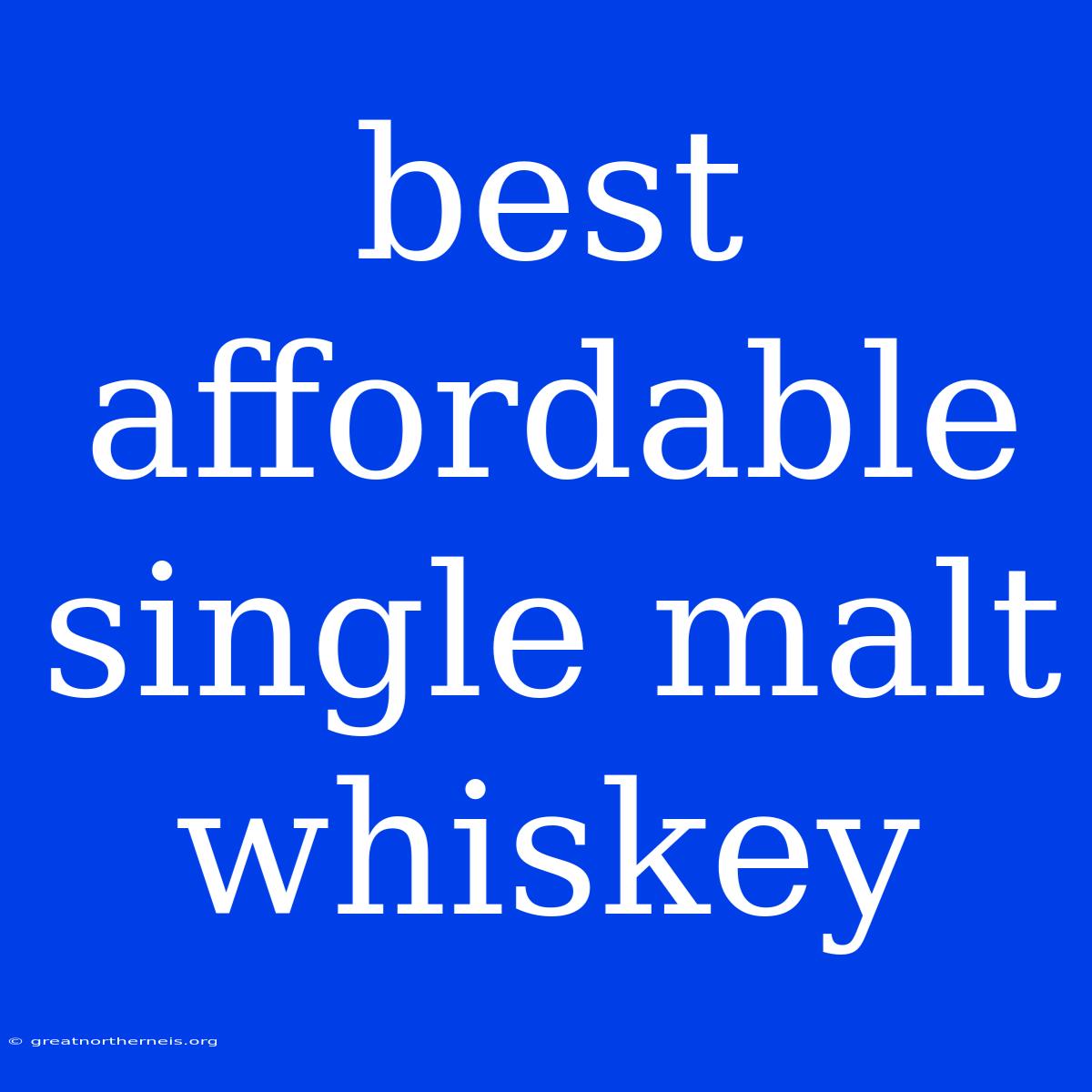 Best Affordable Single Malt Whiskey