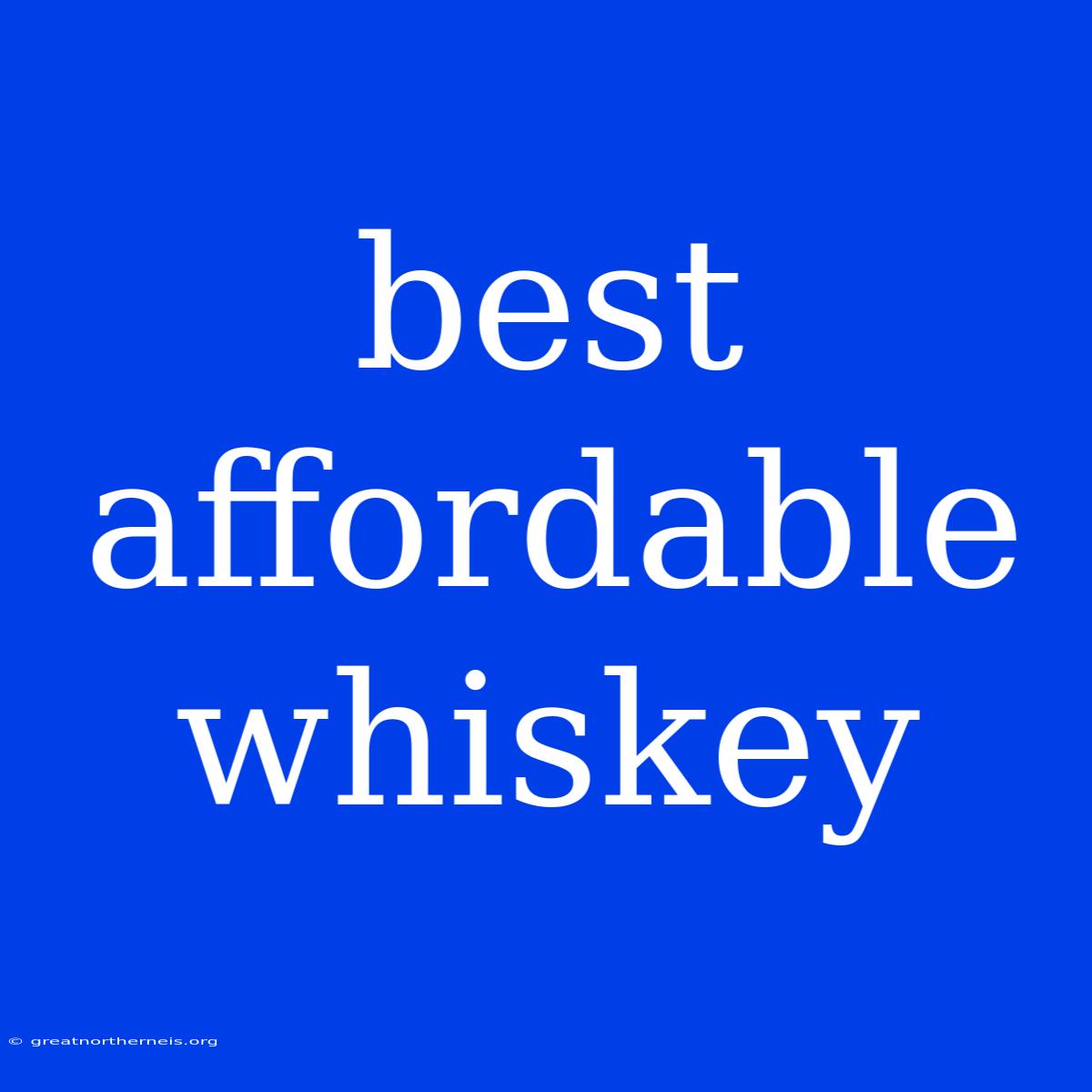 Best Affordable Whiskey