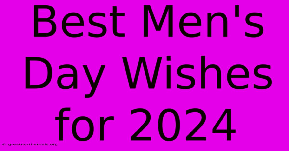 Best Men's Day Wishes For 2024