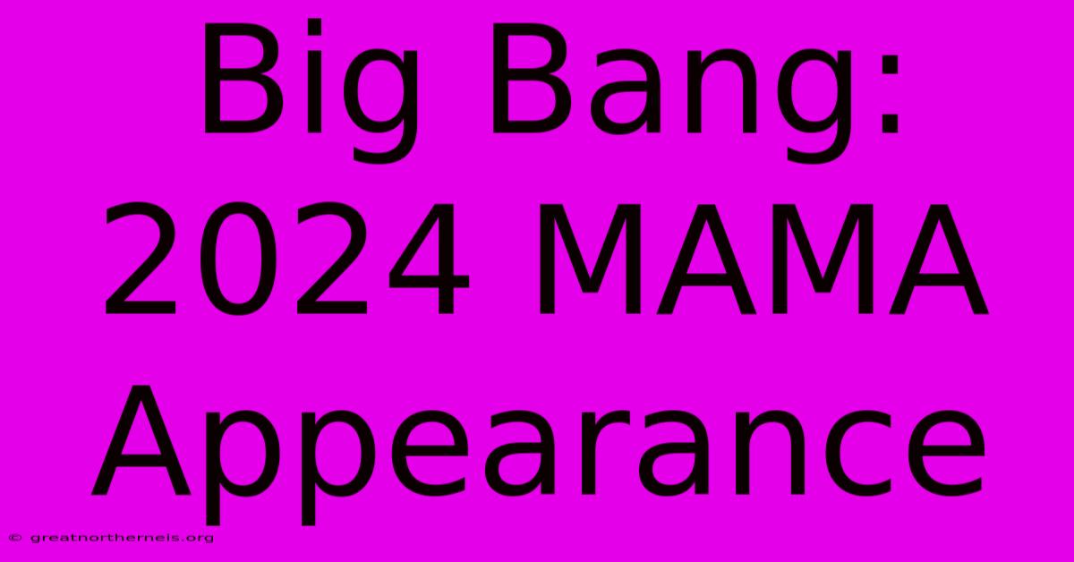 Big Bang: 2024 MAMA Appearance