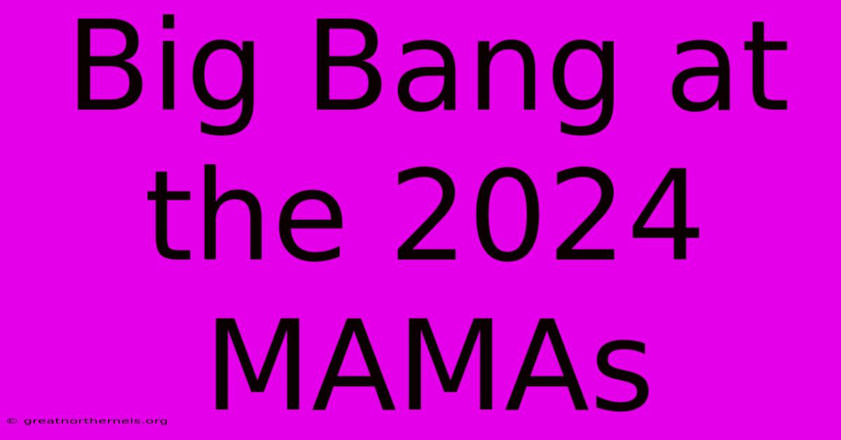 Big Bang At The 2024 MAMAs