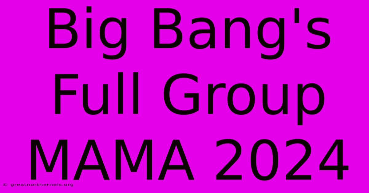 Big Bang's Full Group MAMA 2024