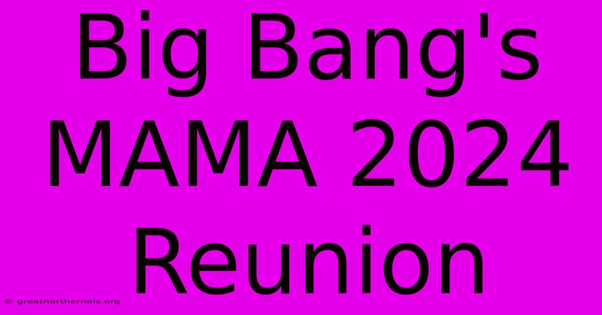 Big Bang's MAMA 2024 Reunion