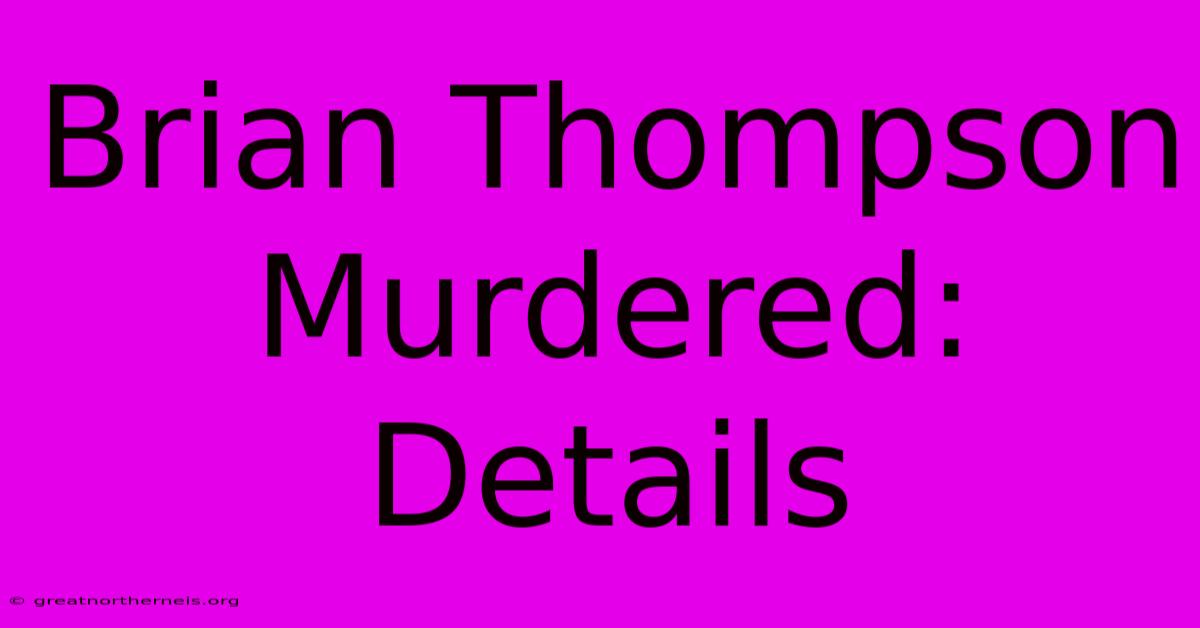 Brian Thompson Murdered: Details