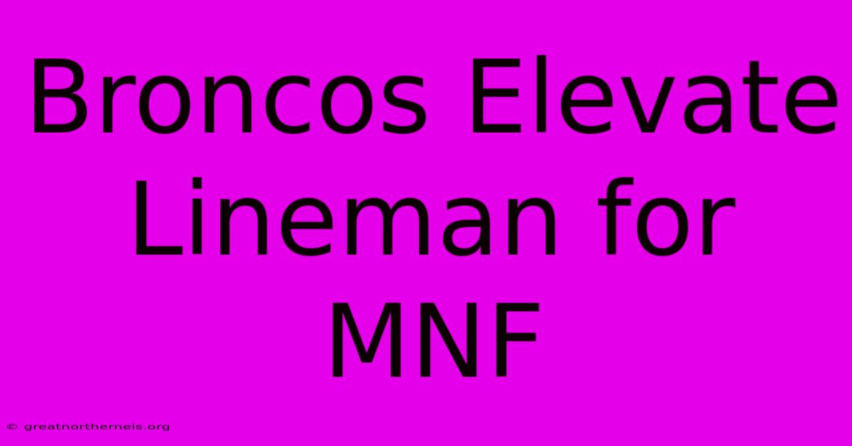 Broncos Elevate Lineman For MNF