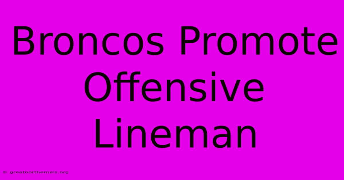 Broncos Promote Offensive Lineman