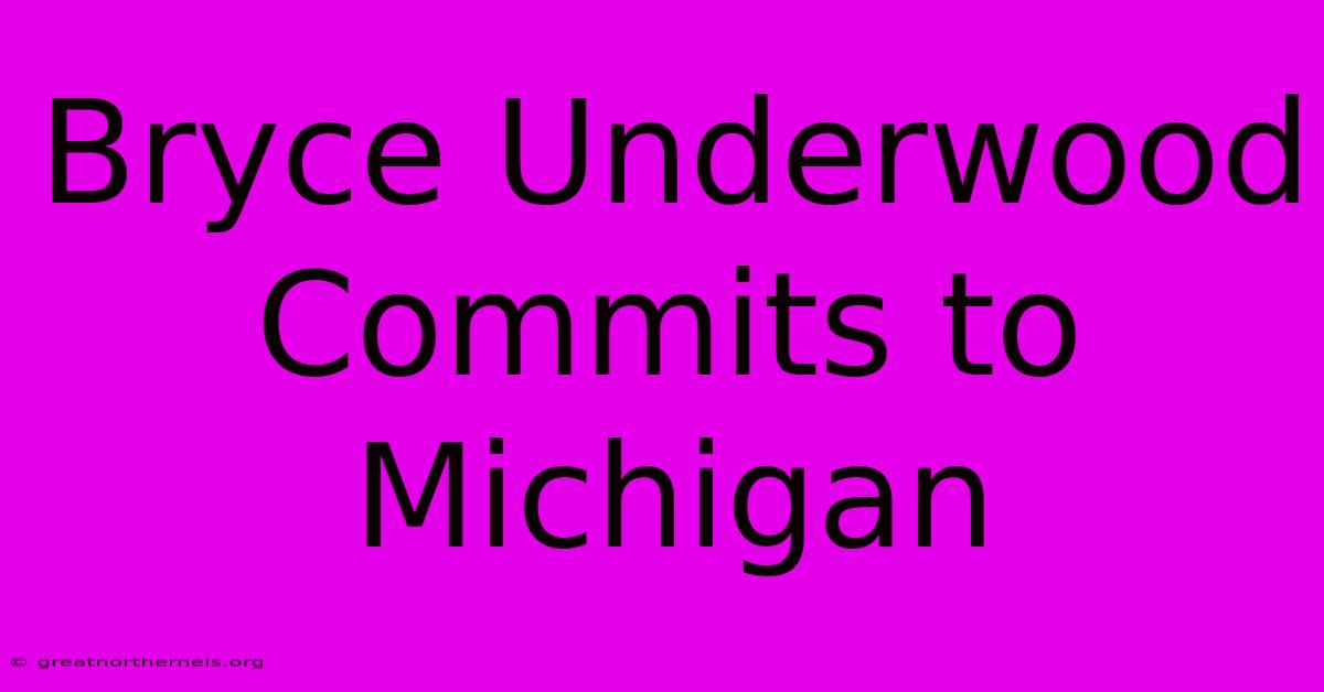 Bryce Underwood Commits To Michigan