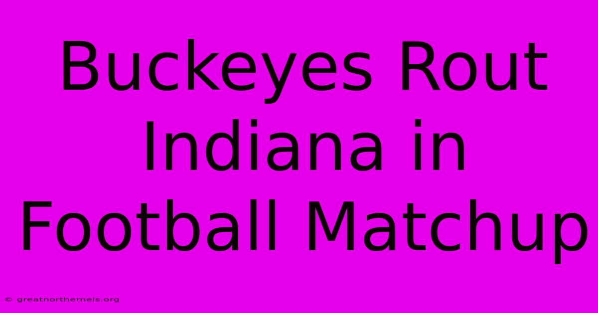 Buckeyes Rout Indiana In Football Matchup