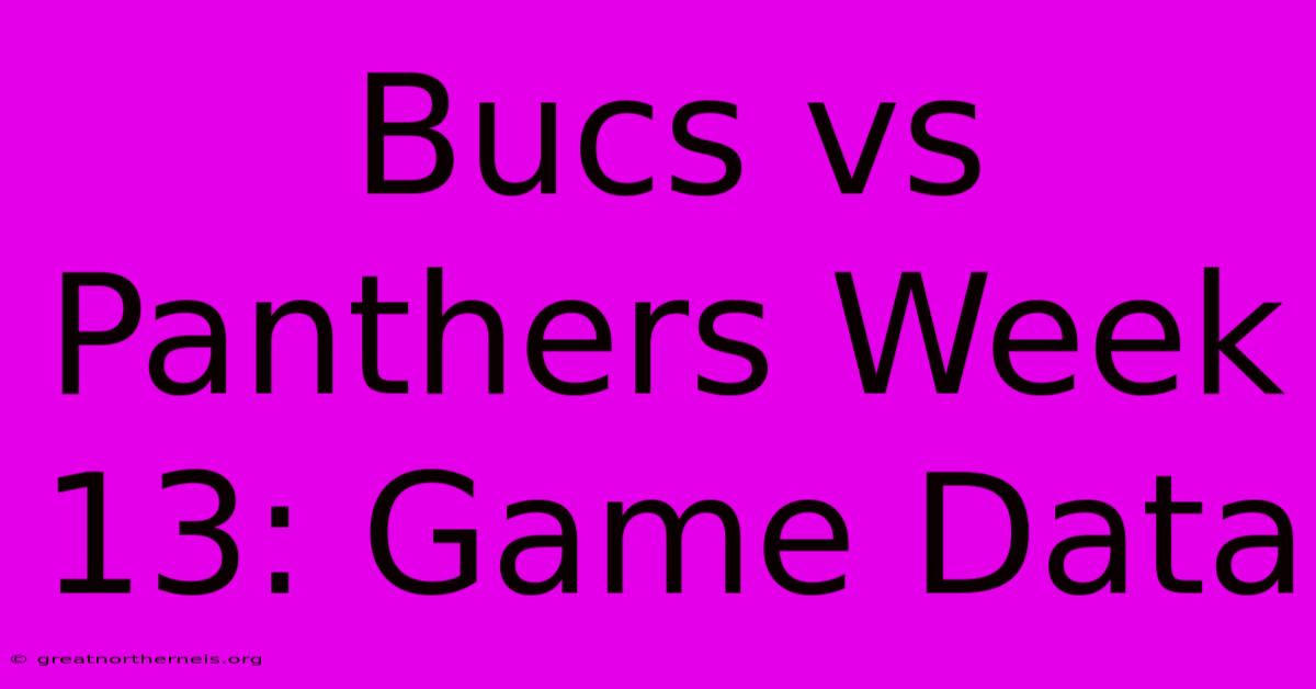 Bucs Vs Panthers Week 13: Game Data