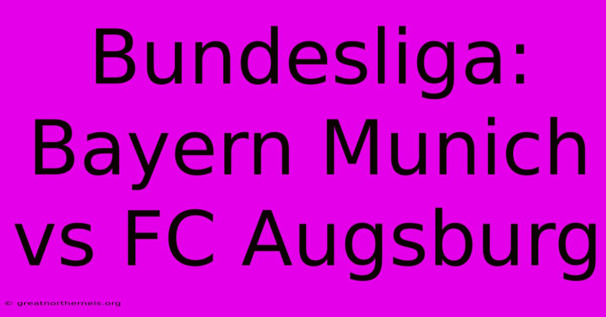 Bundesliga: Bayern Munich Vs FC Augsburg