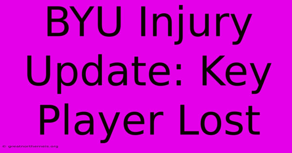 BYU Injury Update: Key Player Lost