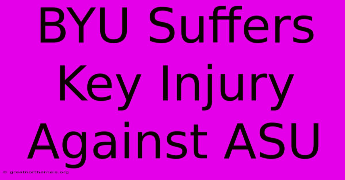 BYU Suffers Key Injury Against ASU