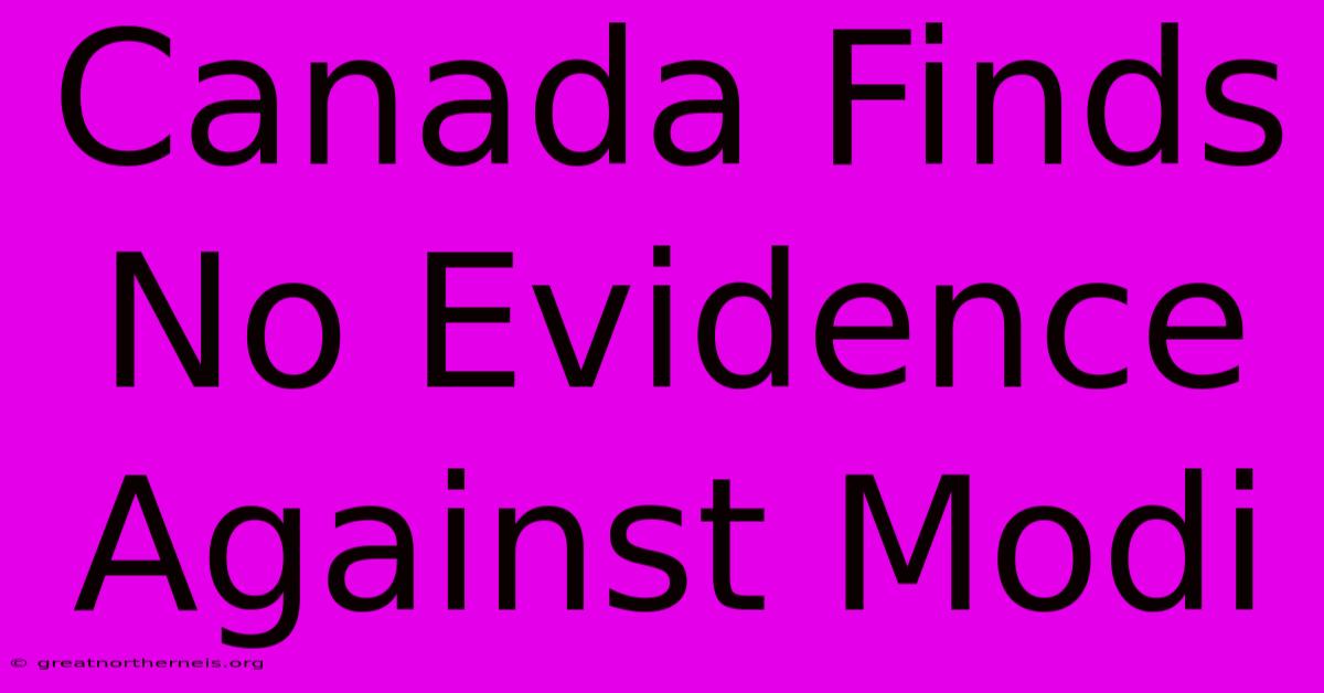 Canada Finds No Evidence Against Modi