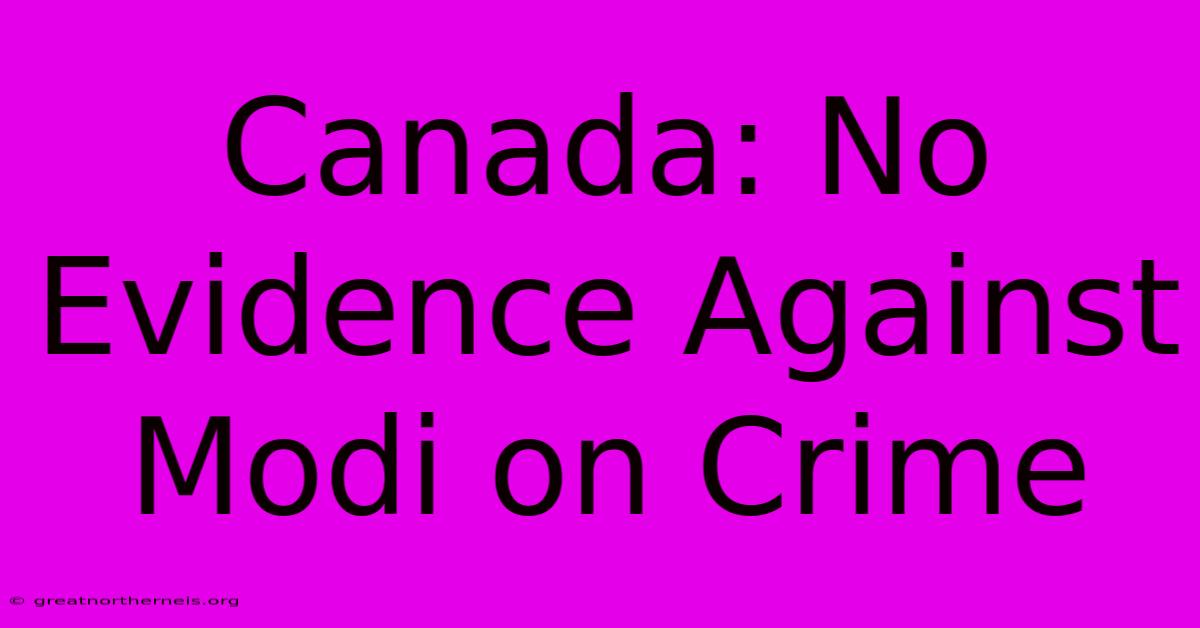 Canada: No Evidence Against Modi On Crime