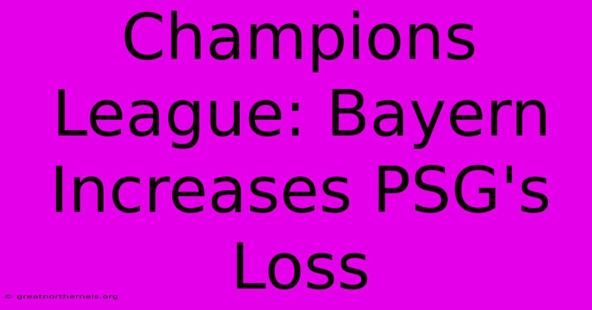 Champions League: Bayern Increases PSG's Loss