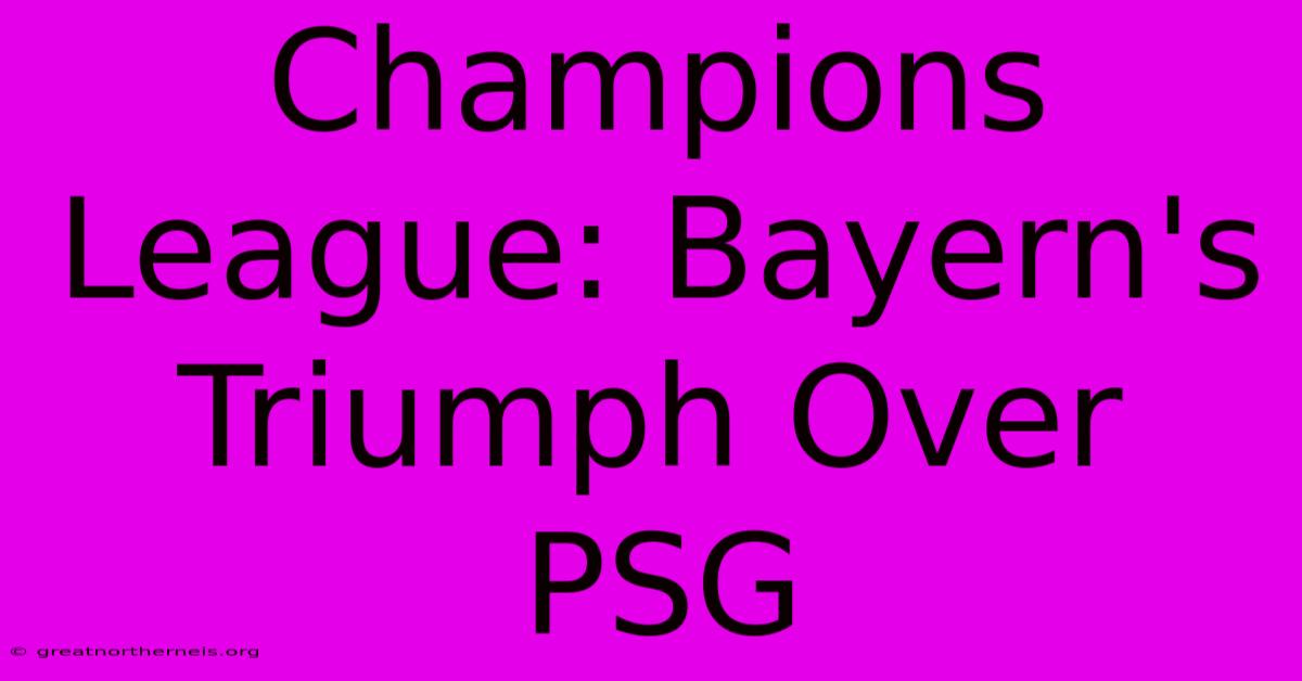 Champions League: Bayern's Triumph Over PSG