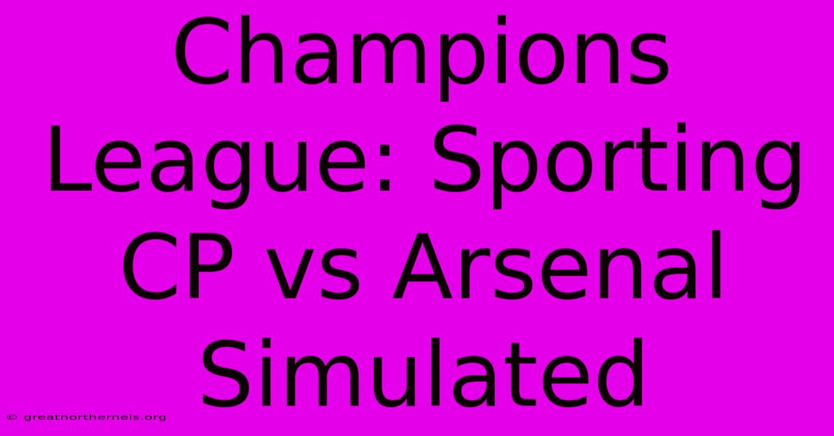 Champions League: Sporting CP Vs Arsenal Simulated