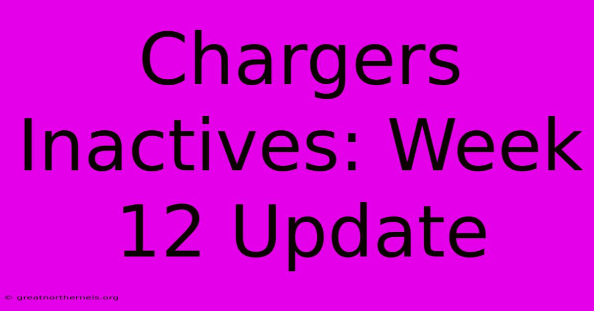 Chargers Inactives: Week 12 Update