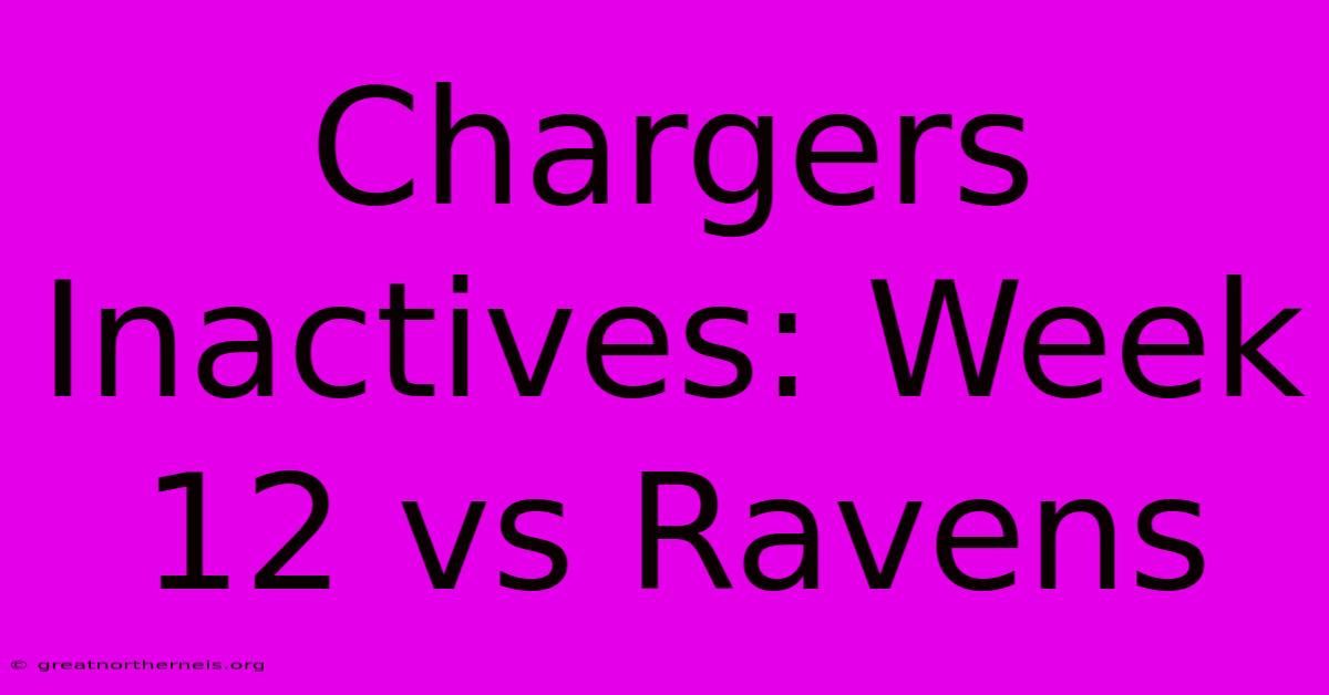 Chargers Inactives: Week 12 Vs Ravens