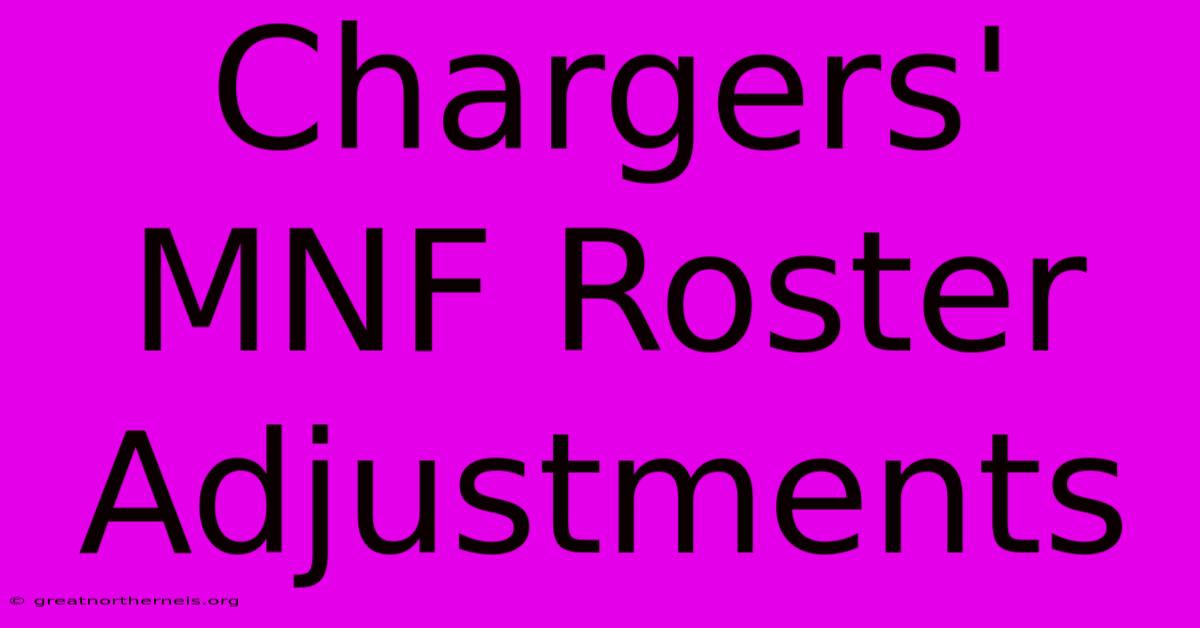 Chargers' MNF Roster Adjustments