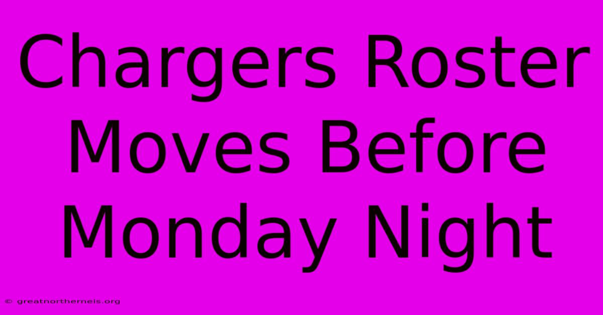 Chargers Roster Moves Before Monday Night