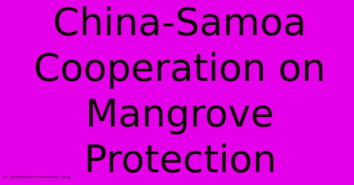 China-Samoa Cooperation On Mangrove Protection