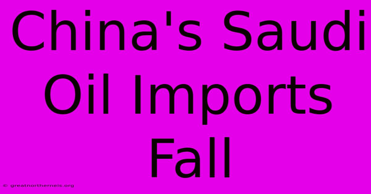 China's Saudi Oil Imports Fall