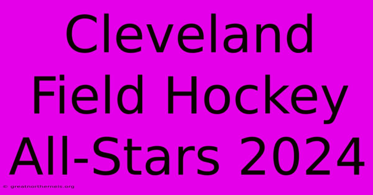 Cleveland Field Hockey All-Stars 2024